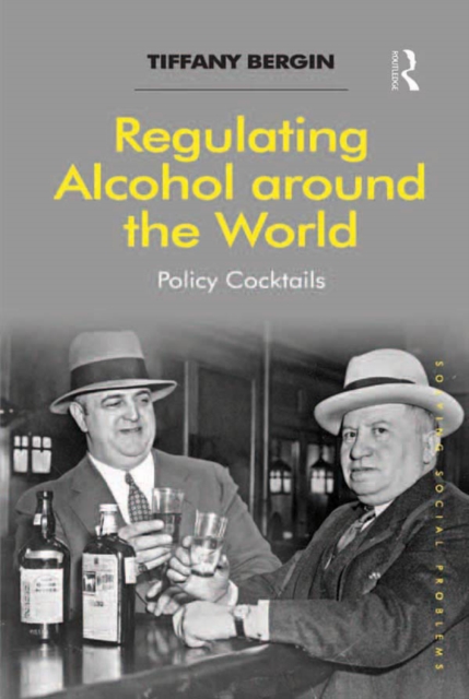 Regulating Alcohol around the World : Policy Cocktails, EPUB eBook