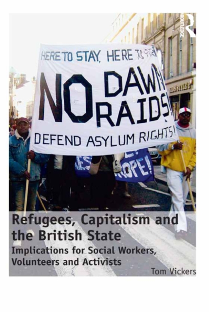 Refugees, Capitalism and the British State : Implications for Social Workers, Volunteers and Activists, EPUB eBook