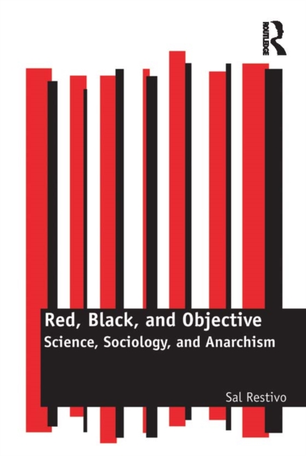 Red, Black, and Objective : Science, Sociology, and Anarchism, EPUB eBook