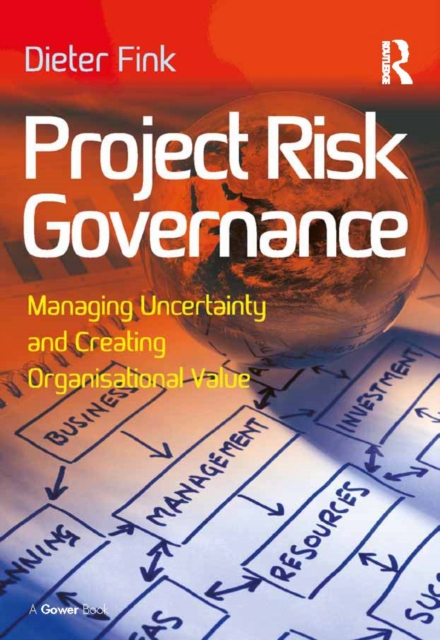 Project Risk Governance : Managing Uncertainty and Creating Organisational Value, EPUB eBook