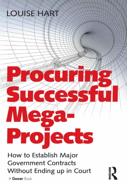 Procuring Successful Mega-Projects : How to Establish Major Government Contracts Without Ending up in Court, PDF eBook