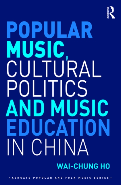 Popular Music, Cultural Politics and Music Education in China, EPUB eBook