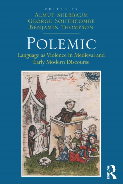 Polemic : Language as Violence in Medieval and Early Modern Discourse, EPUB eBook