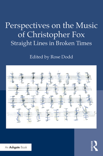Perspectives on the Music of Christopher Fox : Straight Lines in Broken Times, PDF eBook