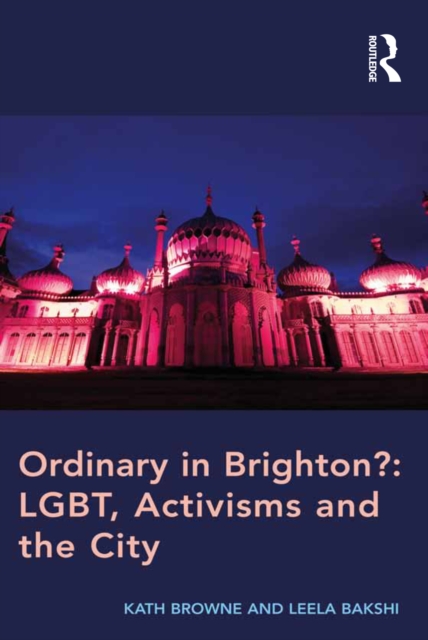 Ordinary in Brighton?: LGBT, Activisms and the City, EPUB eBook