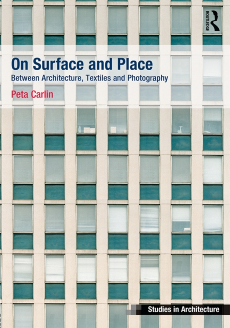 On Surface and Place : Between Architecture, Textiles and Photography, PDF eBook
