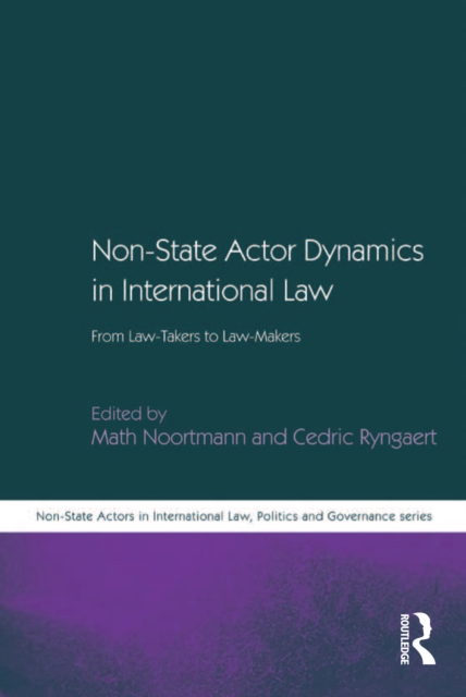 Non-State Actor Dynamics in International Law : From Law-Takers to Law-Makers, PDF eBook