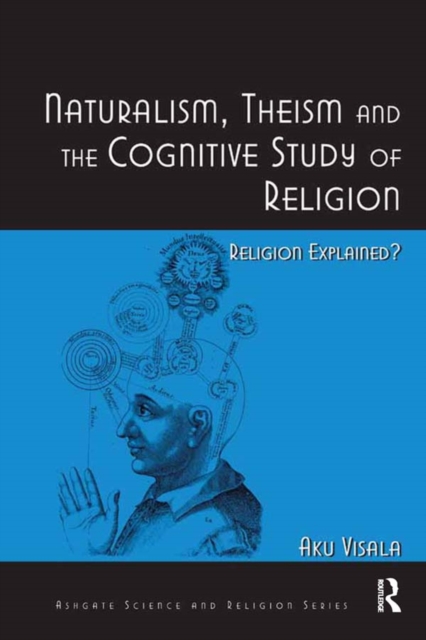 Naturalism, Theism and the Cognitive Study of Religion : Religion Explained?, PDF eBook