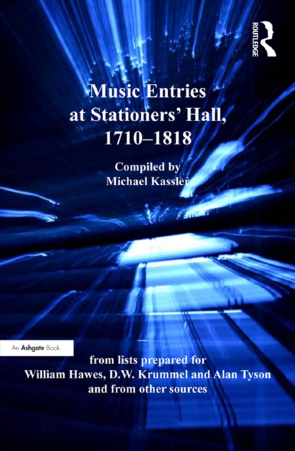 Music Entries at Stationers' Hall, 1710-1818 : from lists prepared for William Hawes, D.W. Krummel and Alan Tyson and from other sources, EPUB eBook