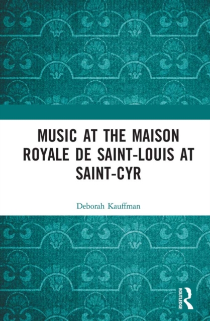 Music at the Maison royale de Saint-Louis at Saint-Cyr, PDF eBook