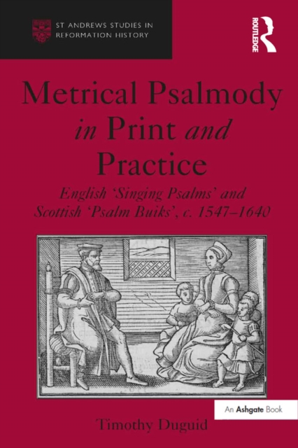 Metrical Psalmody in Print and Practice : English 'Singing Psalms' and Scottish 'Psalm Buiks', c. 1547-1640, PDF eBook