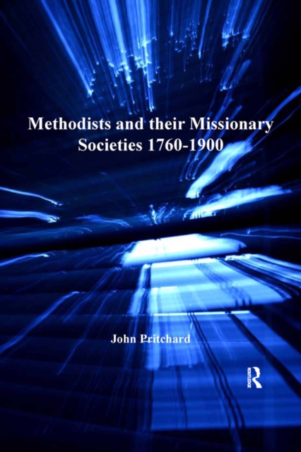 Methodists and their Missionary Societies 1760-1900, PDF eBook