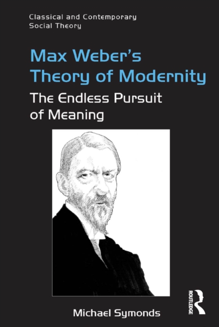 Max Weber's Theory of Modernity : The Endless Pursuit of Meaning, EPUB eBook