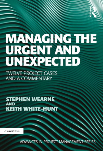 Managing the Urgent and Unexpected : Twelve Project Cases and a Commentary, EPUB eBook
