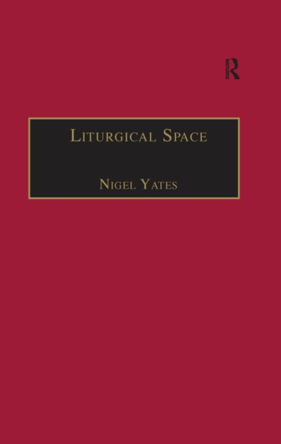 Liturgical Space : Christian Worship and Church Buildings in Western Europe 1500-2000, EPUB eBook
