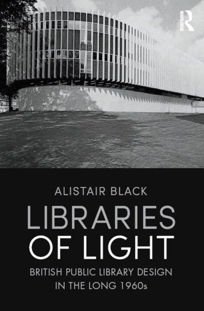 Libraries of Light : British public library design in the long 1960s, EPUB eBook