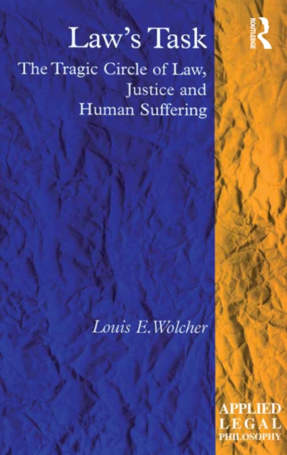 Law's Task : The Tragic Circle of Law, Justice and Human Suffering, EPUB eBook