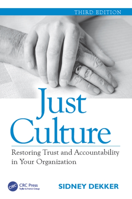Just Culture : Restoring Trust and Accountability in Your Organization, Third Edition, PDF eBook