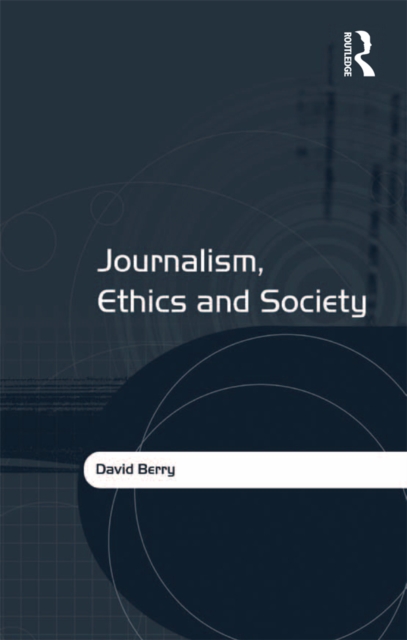 Journalism, Ethics and Society, PDF eBook