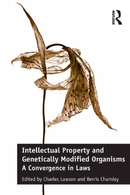 Intellectual Property and Genetically Modified Organisms : A Convergence in Laws, EPUB eBook