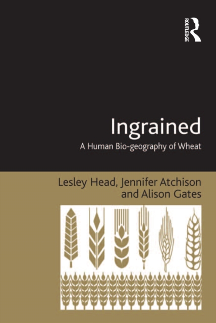 Ingrained : A Human Bio-geography of Wheat, EPUB eBook