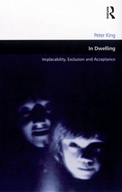 In Dwelling : Implacability, Exclusion and Acceptance, PDF eBook