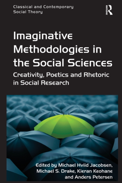 Imaginative Methodologies in the Social Sciences : Creativity, Poetics and Rhetoric in Social Research, PDF eBook