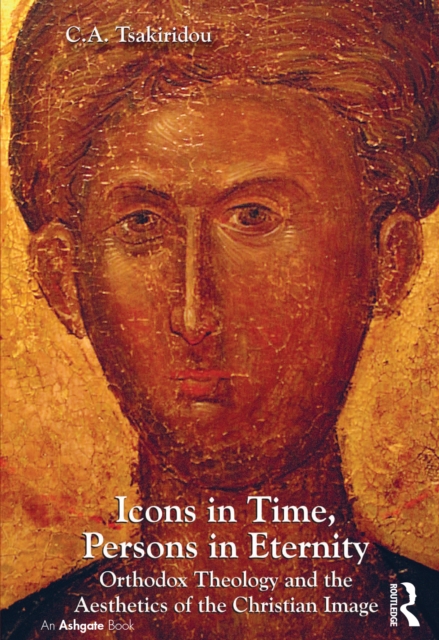 Icons in Time, Persons in Eternity : Orthodox Theology and the Aesthetics of the Christian Image, EPUB eBook