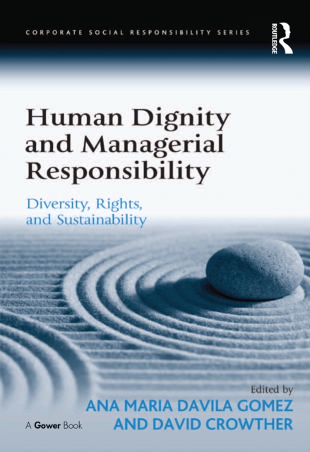 Human Dignity and Managerial Responsibility : Diversity, Rights, and Sustainability, EPUB eBook