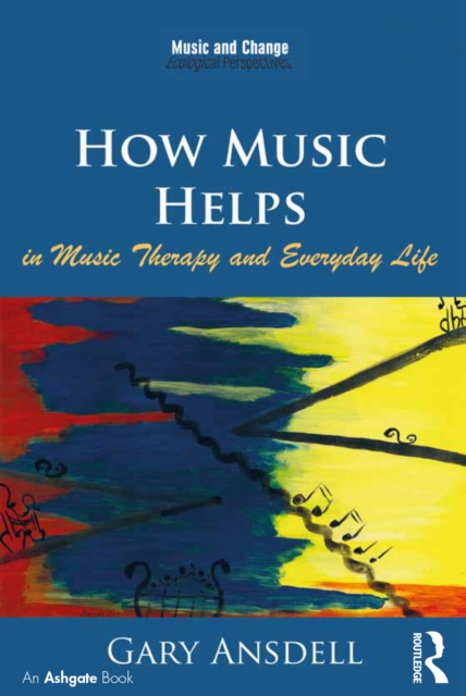 How Music Helps in Music Therapy and Everyday Life, PDF eBook