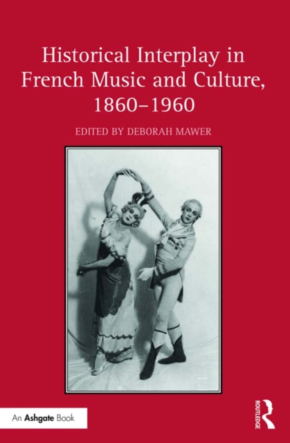 Historical Interplay in French Music and Culture, 1860–1960, EPUB eBook