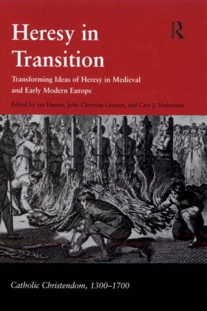 Heresy in Transition : Transforming Ideas of Heresy in Medieval and Early Modern Europe, EPUB eBook