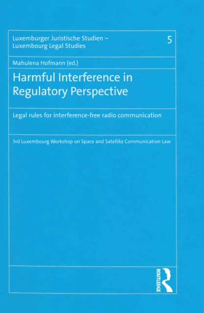 Harmful Interference in Regulatory Perspective : Legal rules for interference-free radio communication, EPUB eBook