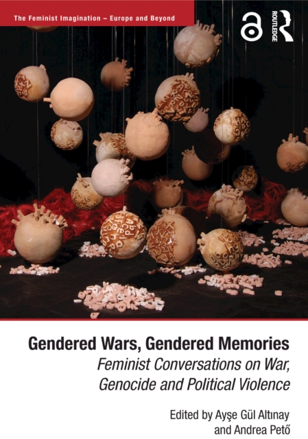 Gendered Wars, Gendered Memories : Feminist Conversations on War, Genocide and Political Violence, EPUB eBook