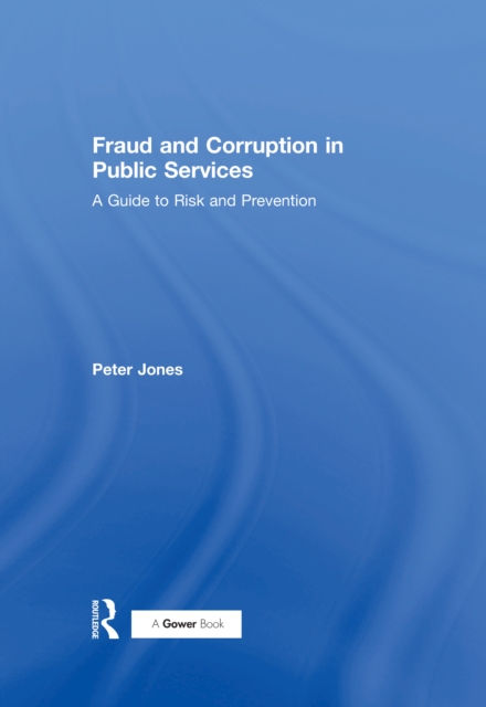 Fraud and Corruption in Public Services : A Guide to Risk and Prevention, PDF eBook
