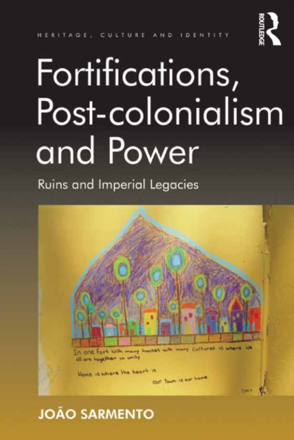 Fortifications, Post-colonialism and Power : Ruins and Imperial Legacies, EPUB eBook