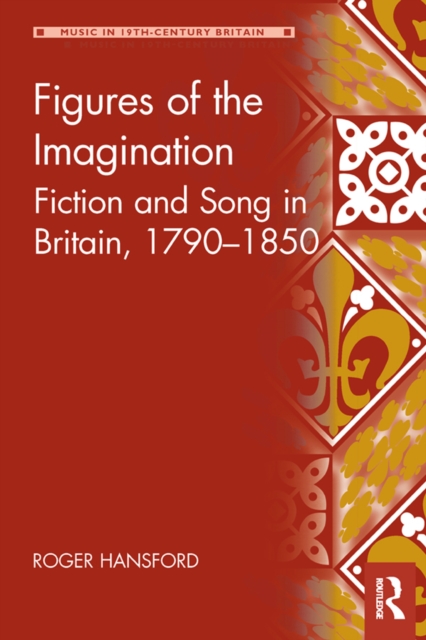 Figures of the Imagination : Fiction and Song in Britain, 1790-1850, PDF eBook