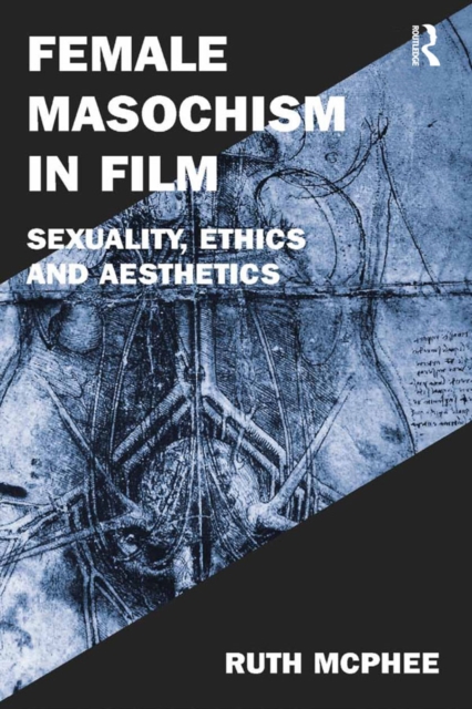 Female Masochism in Film : Sexuality, Ethics and Aesthetics, EPUB eBook