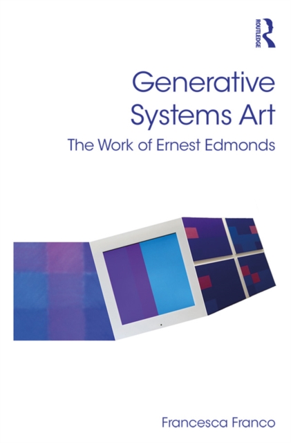 Generative Systems Art : The Work of Ernest Edmonds, EPUB eBook
