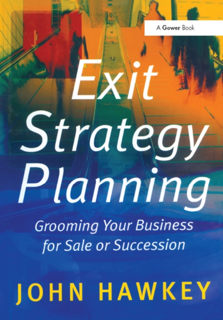 Exit Strategy Planning : Grooming Your Business for Sale or Succession, PDF eBook