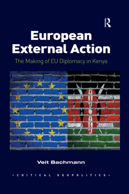 European External Action : The Making of EU Diplomacy in Kenya, PDF eBook