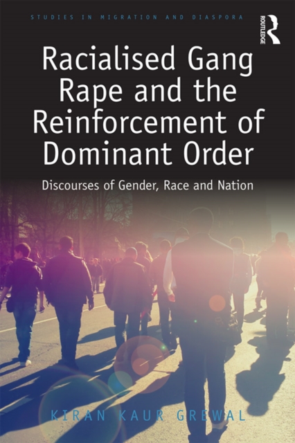 Racialised Gang Rape and the Reinforcement of Dominant Order : Discourses of Gender, Race and Nation, PDF eBook