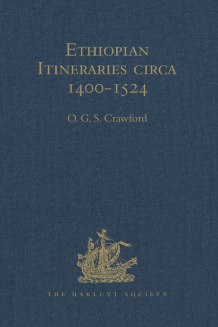 Ethiopian Itineraries circa 1400-1524 : Including those Collected by Alessandro Zorzi at Venice in the Years 1519-24, EPUB eBook