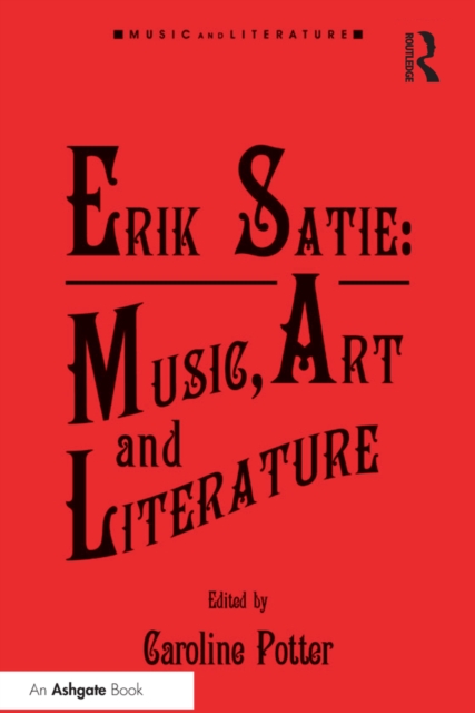 Erik Satie: Music, Art and Literature, PDF eBook
