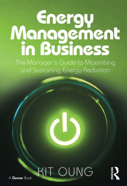 Energy Management in Business : The Manager's Guide to Maximising and Sustaining Energy Reduction, EPUB eBook