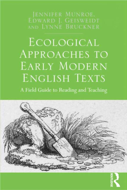 Ecological Approaches to Early Modern English Texts : A Field Guide to Reading and Teaching, PDF eBook