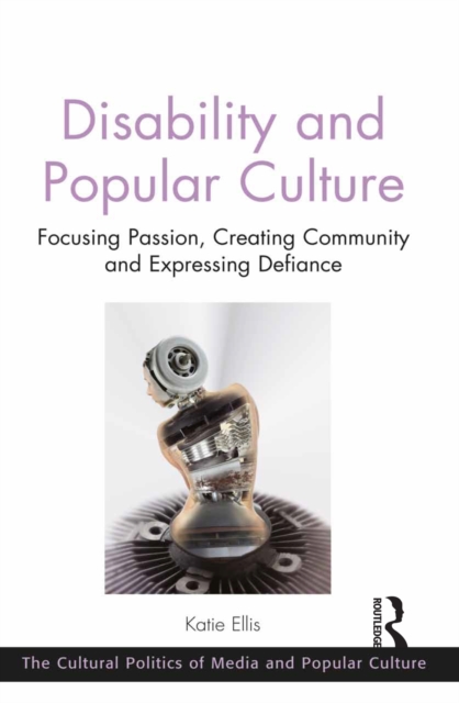 Disability and Popular Culture : Focusing Passion, Creating Community and Expressing Defiance, EPUB eBook