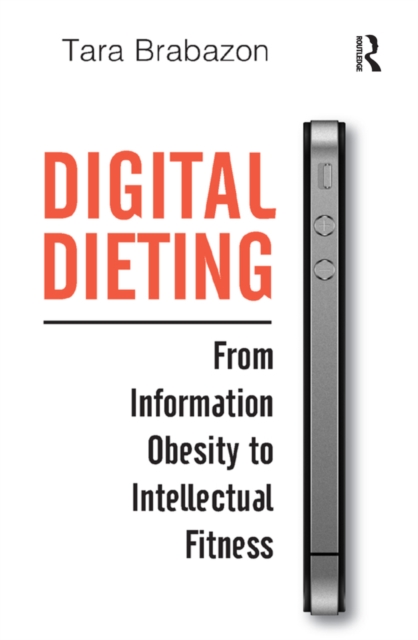 Digital Dieting : From Information Obesity to Intellectual Fitness, PDF eBook