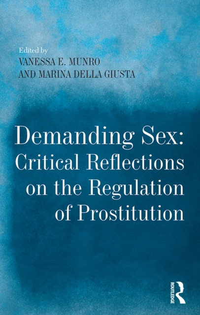 Demanding Sex: Critical Reflections on the Regulation of Prostitution, EPUB eBook