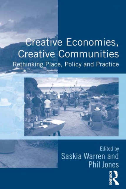 Creative Economies, Creative Communities : Rethinking Place, Policy and Practice, PDF eBook